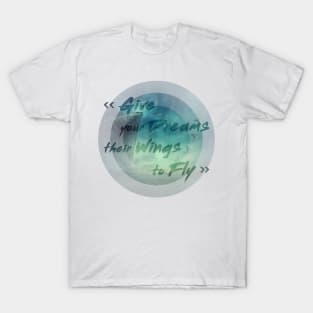 give your dreams their wings to fly T-Shirt